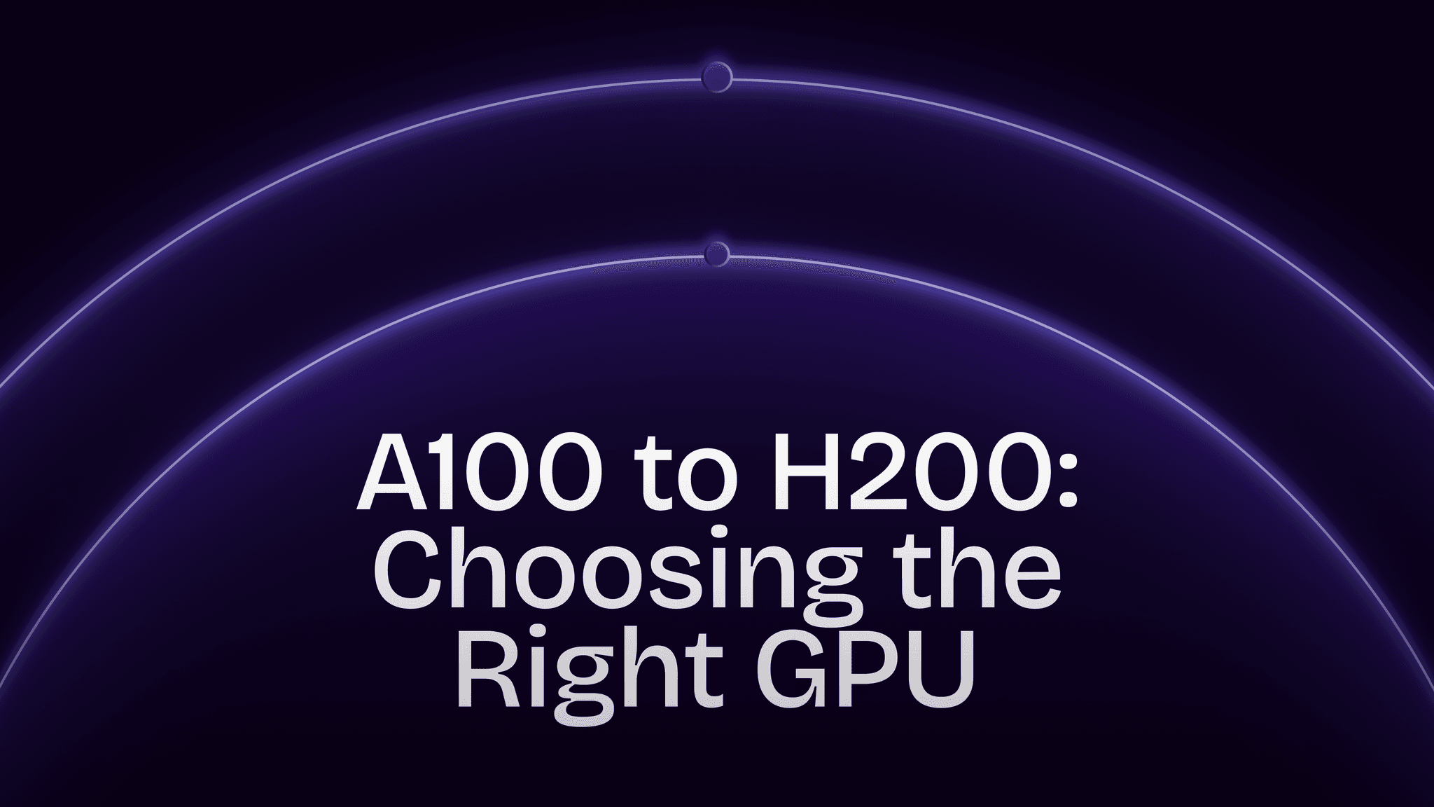 From A100 to H200: How to Choose the Right GPU for Training & Inference in 2025
