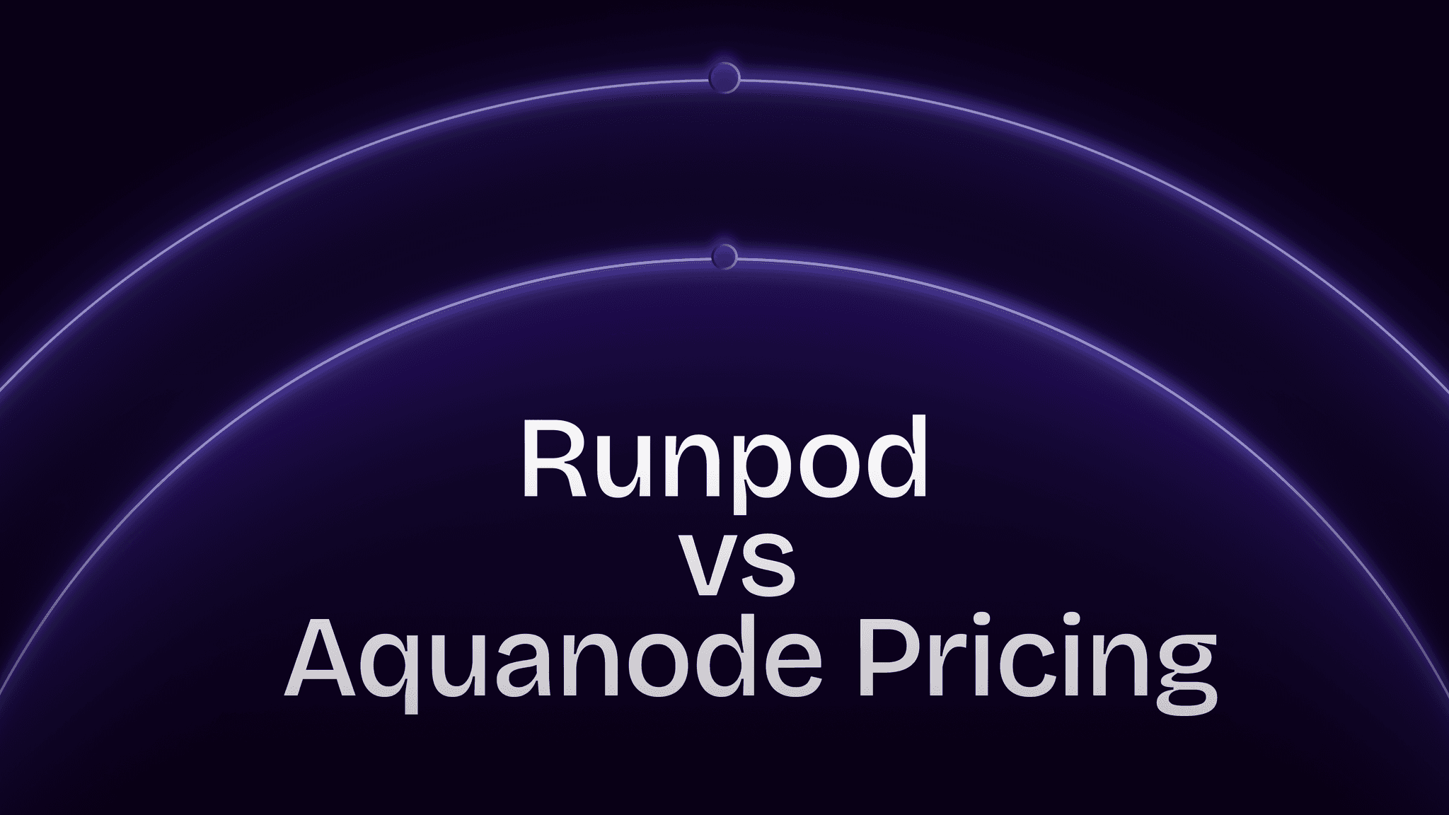 Aquanode vs RunPod pricing: Let's compare which provider give you best value for money.